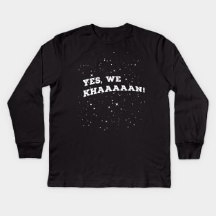 Yes We Khaaaan! Kids Long Sleeve T-Shirt